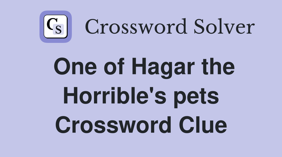 One of Hagar the Horrible's pets Crossword Clue Answers Crossword